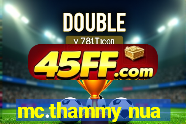 mc.thammy nua